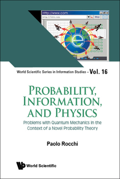 Hardcover Probability, Information, and Physics: Problems with Quantum Mechanics in the Context of a Novel Probability Theory Book