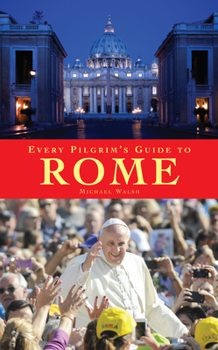 Paperback Every Pilgrim's Guide to Rome Book