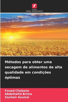 Métodos para obter uma secagem de alimentos de alta qualidade em condições óptimas (Portuguese Edition)