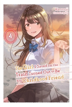 Paperback The Girl I Saved on the Train Turned Out to Be My Childhood Friend, Vol. 4 (Light Novel) Book