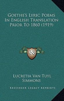 Paperback Goethe's Lyric Poems In English Translation Prior To 1860 (1919) Book
