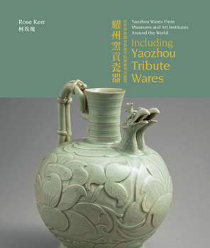 Hardcover Yaozhou Wares from Museums and Art Institutes Around the World: Including Yaozhou Tribute Wares Book