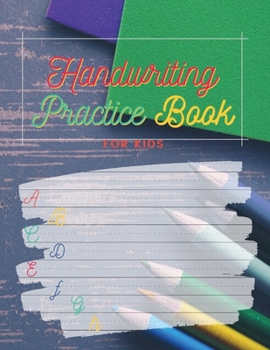 Paperback Handwriting Practice Book for Kids: Primary ABC Writing Paper Workbook - 200 Pages - Preschool Blank Lined Sheets - Large Alphabet Line Notebook-First Book
