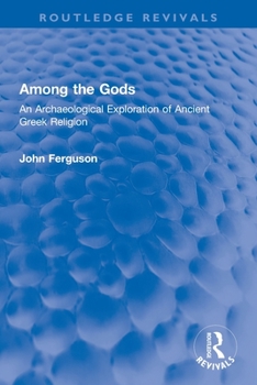 Paperback Among the Gods: An Archaeological Exploration of Ancient Greek Religion Book