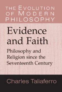 Hardcover Evidence and Faith: Philosophy and Religion Since the Seventeenth Century Book
