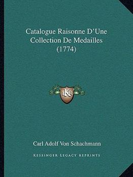 Paperback Catalogue Raisonne D'Une Collection De Medailles (1774) Book
