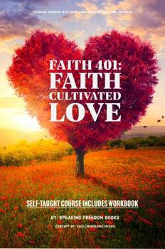 Paperback Faith 401 Self-Taught Course: Faith Cultivated Love Book
