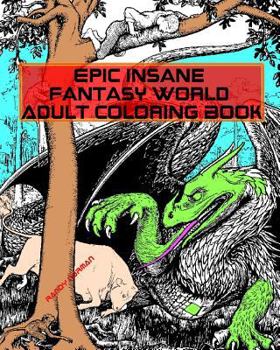 Paperback Epic Insane Fantasy World Adult Coloring Book