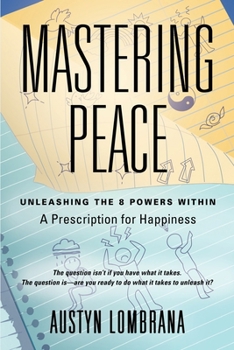 Paperback Mastering Peace: Unleashing the 8 Powers Within, A Prescription for Happiness Book