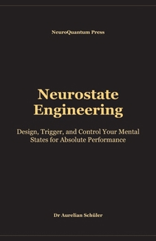 Paperback Neurostate Engineering: Design, Trigger, and Control Your Mental States for Absolute Performance Book