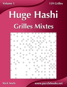 Paperback Huge Hashi Grilles Mixtes - Volume 1 - 159 Grilles [French] Book