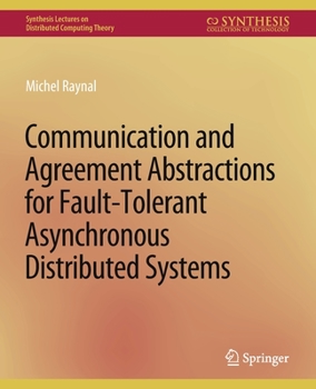 Paperback Communication and Agreement Abstractions for Fault-Tolerant Asynchronous Distributed Systems Book