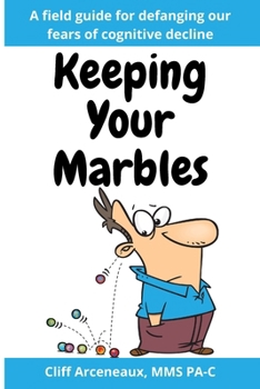 Paperback Keeping Your Marbles: A Field Guide for Preventing and Treating Cognitive Decline Book