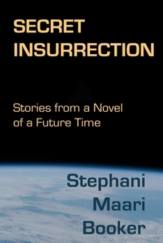 Paperback Secret Insurrection: Stories from a Novel of a Future Time Book