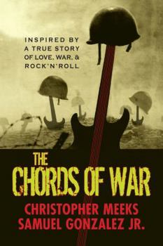 Paperback The Chords of War: A Novel Inspired by a True Story of Adolescence, War, and Rock 'N' Roll Book