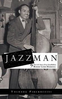 Jazzman: The Life Story of My Grandfather, Robert Louis Marshall