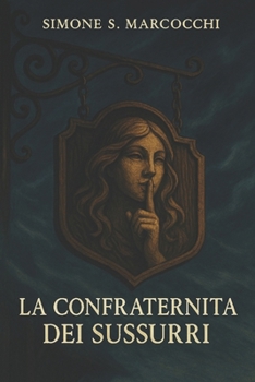 Paperback La Confraternita dei Sussurri [Italian] Book