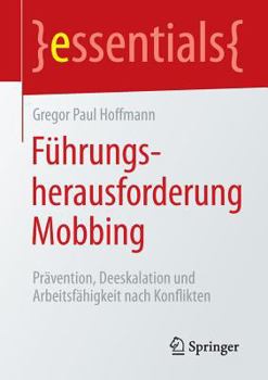 Paperback Führungsherausforderung Mobbing: Prävention, Deeskalation Und Arbeitsfähigkeit Nach Konflikten [German] Book