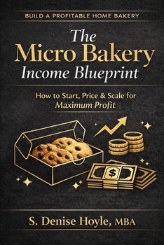 The Micro Bakery Income Blueprint: How to Start, Price and Scale for Maximum Profit