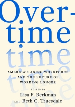 Hardcover Overtime: America's Aging Workforce and the Future of Working Longer Book