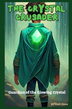 Paperback The Crystal Crusader: Guardian of the Glowing Crystal Book