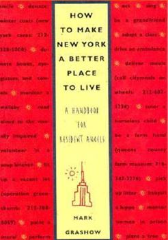 Paperback How to Make New York a Better Place to Live: A Handbook for Resident Angels Book