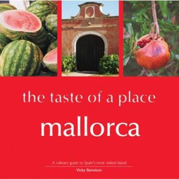 Paperback Mallorca, the Taste of a Place: A Culinary Guide to a Beautiful Island Book