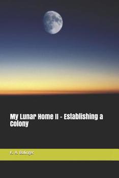 Paperback My Lunar Home II - Establishing a Colony Book