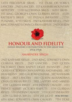 Hardcover Honour and Fidelity: India's Military Contributions to the Great War 1914-18 Book