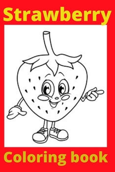 Paperback Strawberry Coloring book: Kids for Ages 4-8 Book
