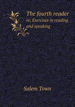 Paperback The fourth reader or, Exercises in reading and speaking Book