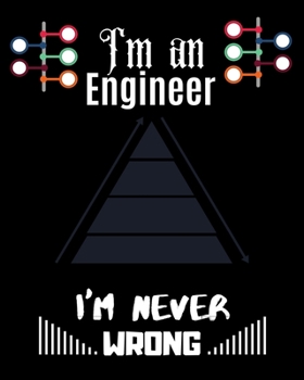 Paperback I'm an Engineer I'm Never WRONG: Graph Paper journal Notebook 1 Inch Square Graph Paper 100 Pages 8x10 size Book