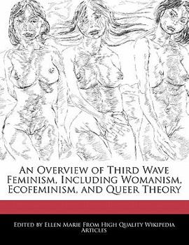 An Overview of Third Wave Feminism, Including Womanism, Ecofeminism, and Queer Theory