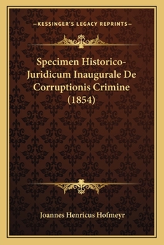 Paperback Specimen Historico-Juridicum Inaugurale De Corruptionis Crimine (1854) [Latin] Book