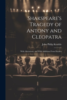 Paperback Shakspeare's Tragedy of Antony and Cleopatra: With Alterations, and With Additions From Dryden Book