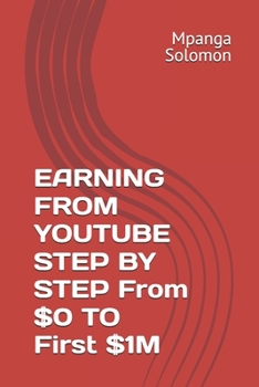 Paperback EARNING FROM YOUTUBE STEP BY STEP From $0 TO First $1M Book