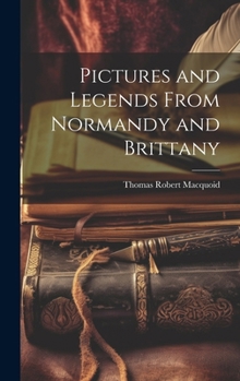 Hardcover Pictures and Legends From Normandy and Brittany Book