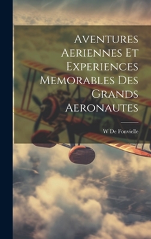 Hardcover Aventures Aeriennes Et Experiences Memorables Des Grands Aeronautes [French] Book