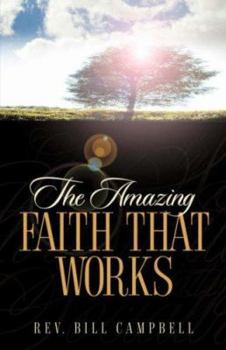 Paperback The Amazing Faith That Works Book