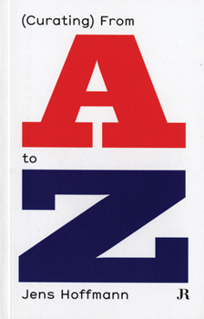 Paperback Jens Hoffmann: (Curating) from A to Z Book