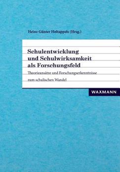 Paperback Schulentwicklung und Schulwirksamkeit als Forschungsfeld: Theorieansätze und Forschungserkenntnisse zum schulischen Wandel [German] Book
