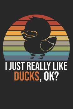 I Just Really Like Ducks, OK?: DIN A5 Ente Notizheft kariert | 120 Seiten kariertes Ente Notizbuch für Notizen in Schule, Universität, Arbeit oder zuhause. | Eine tolles Geschenk für Ihre Liebsten.