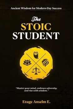 Paperback The Stoic Student: Ancient Wisdom for Modern-Day Success Book