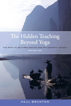 Paperback The Hidden Teaching Beyond Yoga: The Path to Self-Realization and Philosophic Insight, Volume 1 Book