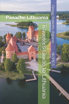 Traveler’s Guide to Lithuania: Panache Lithuania (Panache Travel Guides with Pictures)