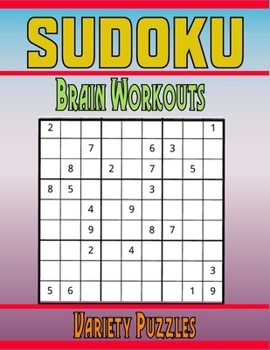 Paperback Sudoku Brain Workouts Variety Puzzles: 600 Mixed Puzzles to Challenge Your Brain with Solutions Book