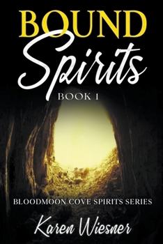 Bound Spirits - Book #1 of the Bloodmoon Cove Spirits Series