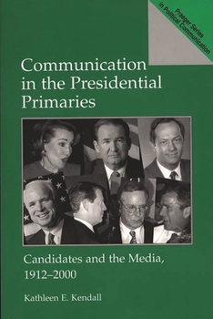 Paperback Communication in the Presidential Primaries: Candidates and the Media, 1912-2000 Book