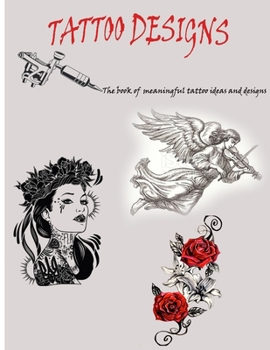 Paperback Tattoo Designs: 50 Creative and Meaningful Tattoo Designs Book