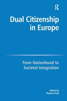 Paperback Dual Citizenship in Europe: From Nationhood to Societal Integration Book